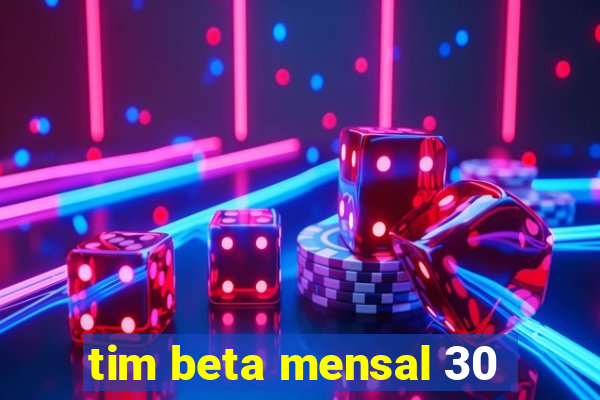 tim beta mensal 30